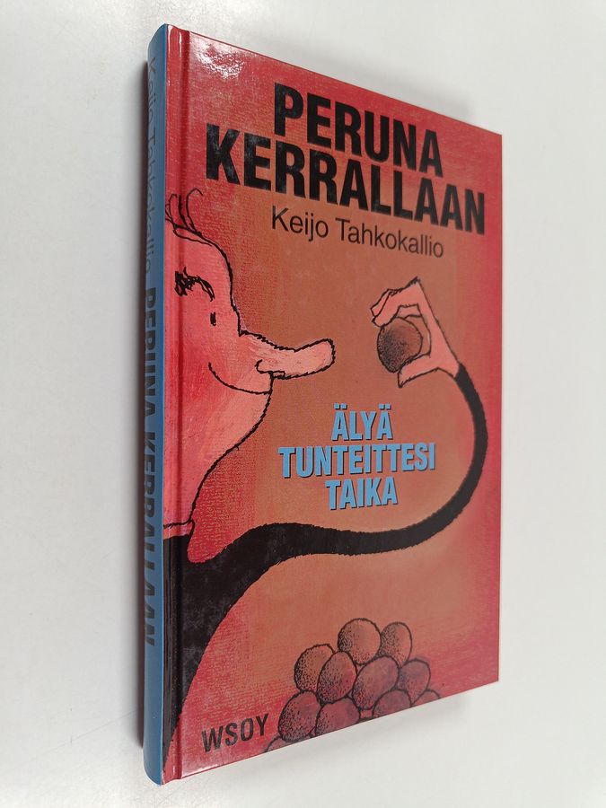 Keijo Tahkokallio : Peruna kerrallaan : älyä tunteittesi taika
