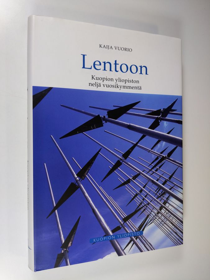 Kaija Vuorio : Lentoon : Kuopion yliopiston neljä vuosikymmentä