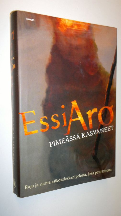 Essi Aro : Pimeässä kasvaneet : rikosromaani