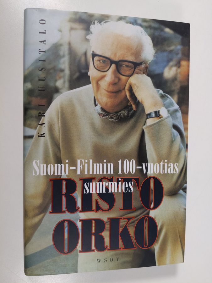 Kari Uusitalo : Risto Orko : Suomi-filmin 100-vuotias suurmies