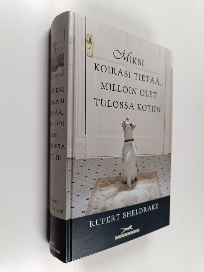 Rupert Sheldrake : Miksi koirasi tietää, milloin olet tulossa kotiin