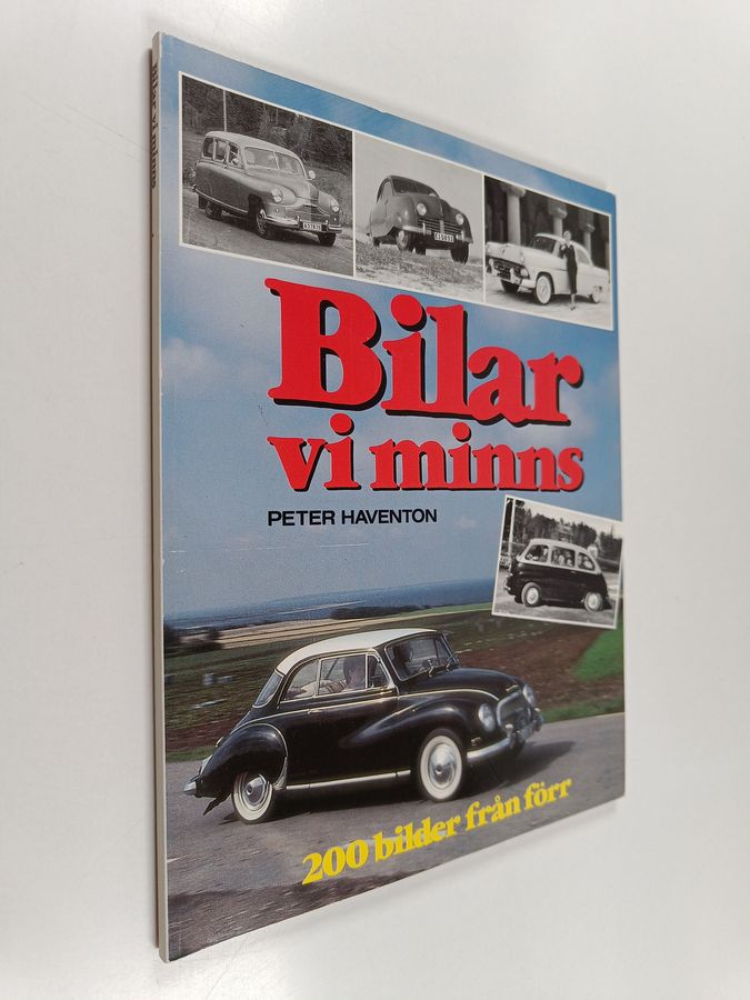 Peter Haventon : Bilar vi minns : en bok om alla de små och stora, bra och dåliga, vackra och gräsliga bilar som rullade på svenska vägar för inte så länge sedan