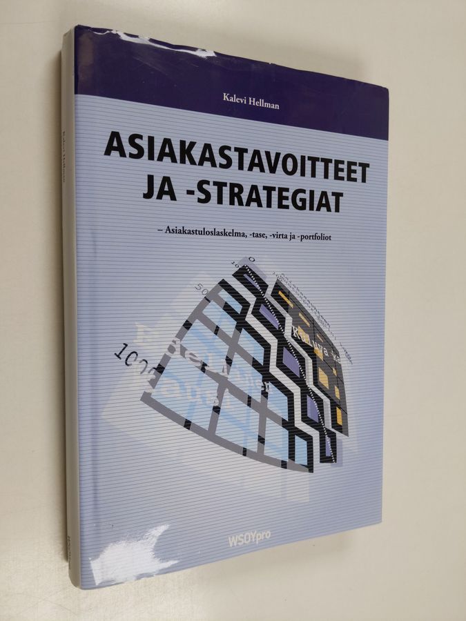Kalevi Hellman : Asiakastavoitteet ja -strategiat : asiakastuloslaskelma, -tase, -virta ja -portfoliot