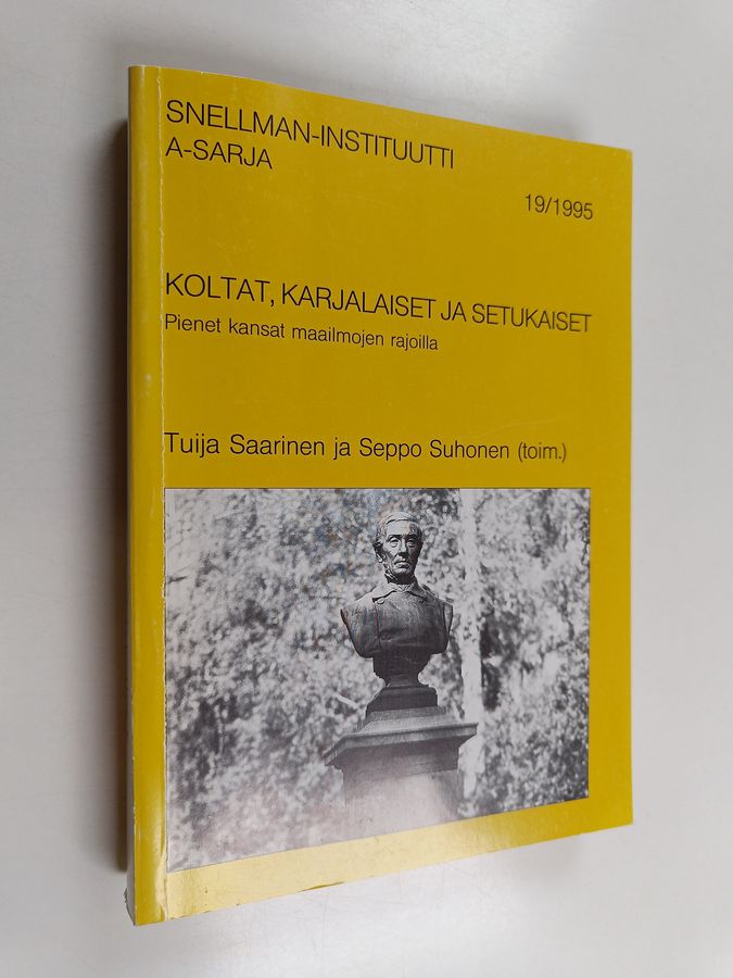 Tuija ym. Saarinen : Koltat, karjalaiset ja setukaiset : pienet kansat maailmojen rajoilla