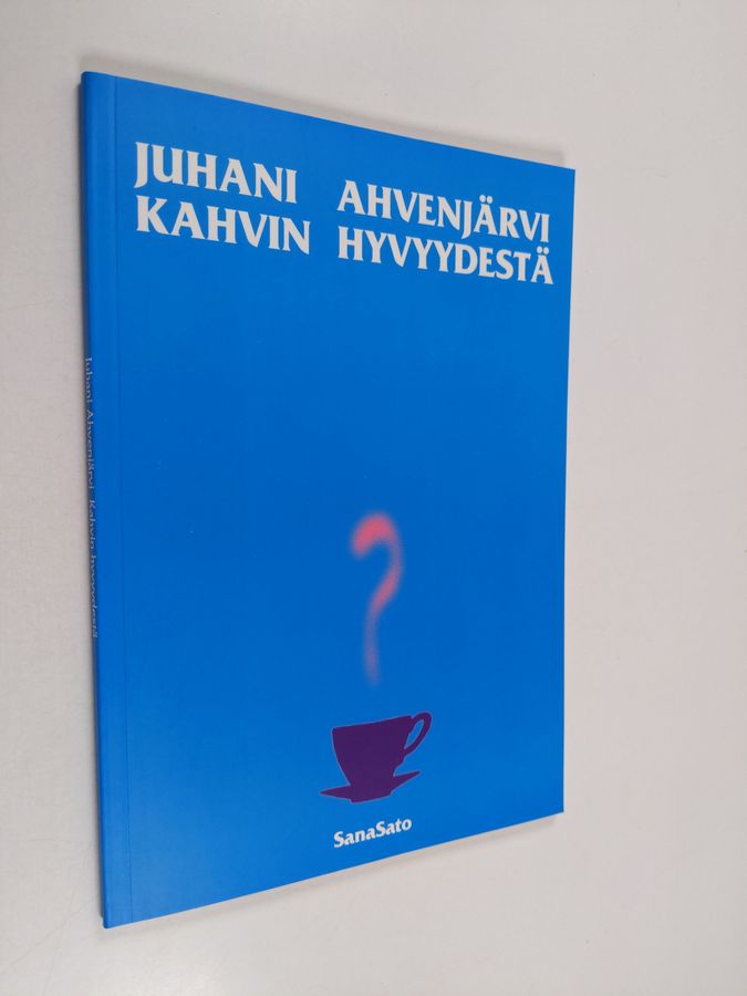 Juhani Ahvenjärvi : Kahvin hyvyydestä