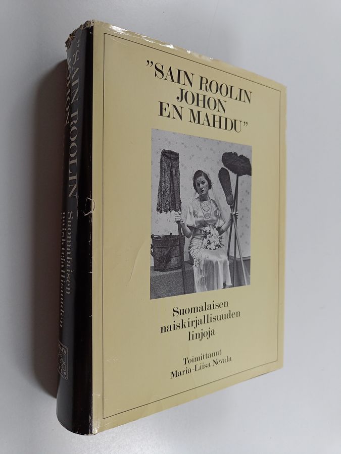 Maria-Liisa (toim.) Nevala : Sain roolin johon en mahdu : suomalaisen naiskirjallisuuden linjoja