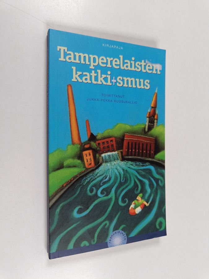 Jukka-Pekka (toim.) Ruusukallio : Tamperelaisten katkismus