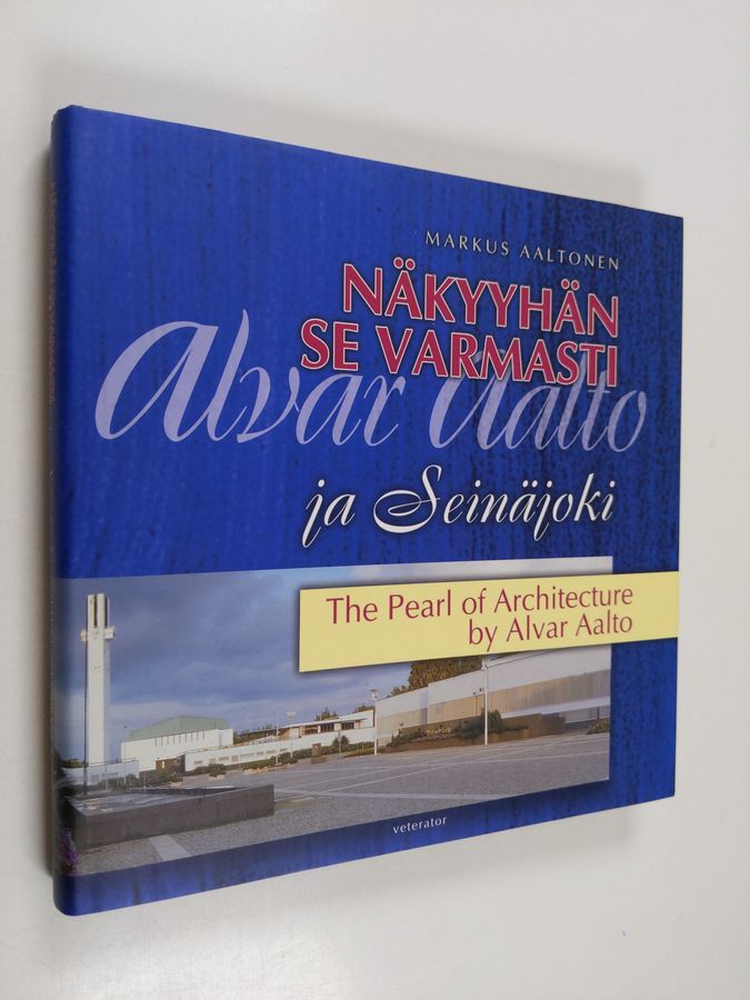 Markus Aaltonen : Näkyyhän se varmasti : Alvar Aalto ja Seinäjoki