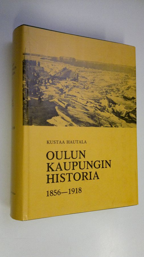 Kustaa Hautala : Oulun kaupungin historia 4, 1856-1918