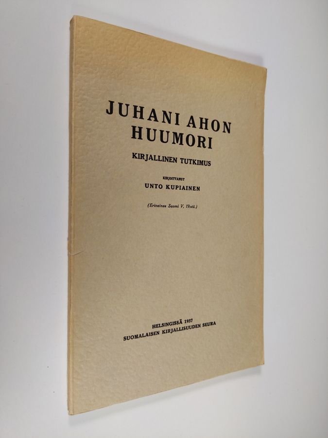 Unto Kupiainen : Juhani Ahon huumori : kirjallinen tutkimus (lukematon)