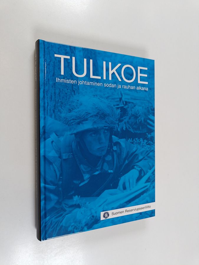 Kirsti ym. (toim.) Manninen : Tulikoe : ihmisten johtaminen sodan ja rauhan aikana