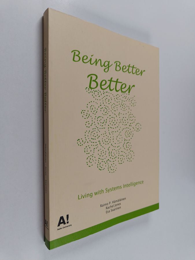 Raimo P. Hämäläinen : Being better better : living with systems intelligence