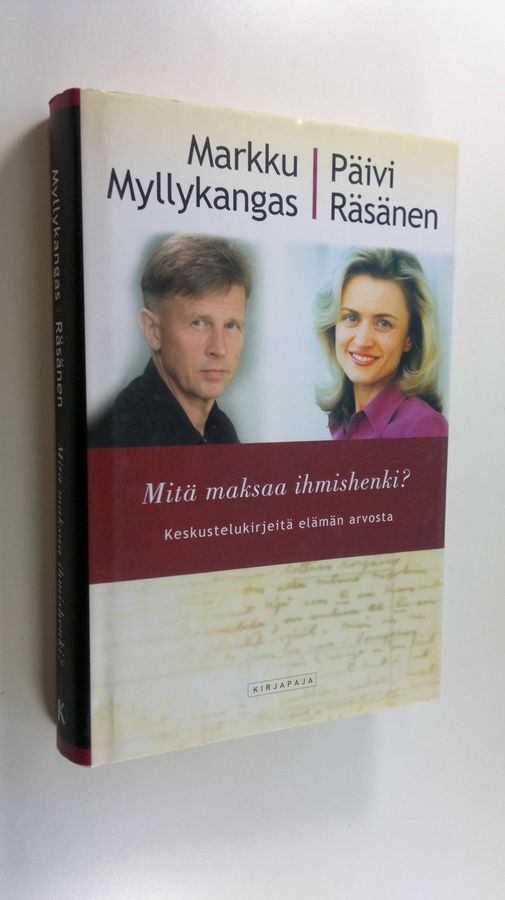 Markku Myllykangas : Mitä maksaa ihmishenki : keskustelukirjeitä elämän arvosta