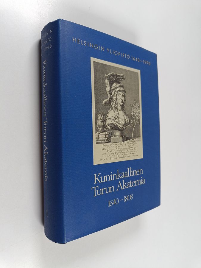Matti Klinge : Helsingin yliopisto 1640-1990 ; Kuninkaallinen Turun akatemia 1 1640-1808