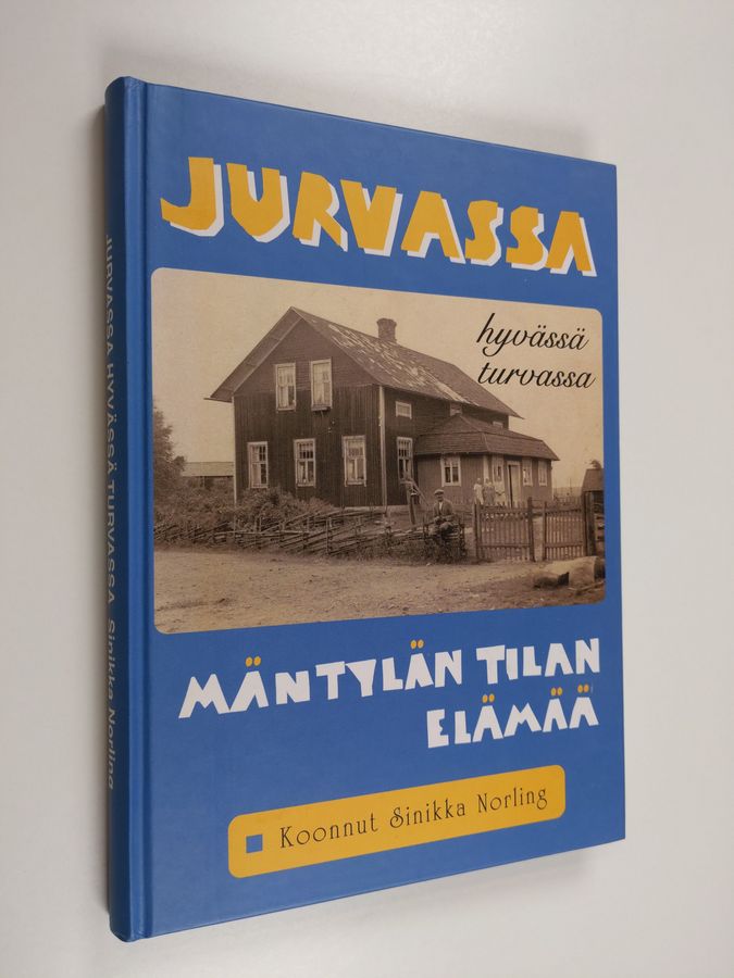 Sinikka Norling : Jurvassa hyvässä turvassa : Mäntylän tilan elämää (signeerattu, tekijän omiste)