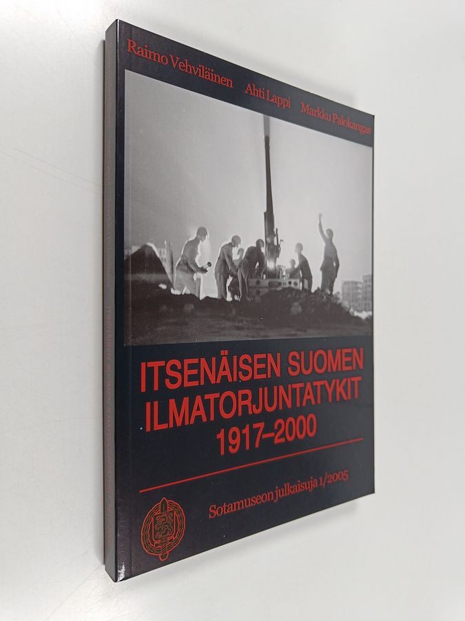 Raimo Vehviläinen : Itsenäisen Suomen ilmatorjuntatykit 1917-2000