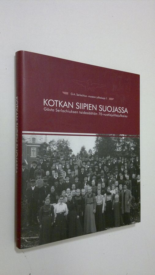 Pauli Sivonen : Kotkan siipien suojassa : Gösta Serlachiuksen taidesäätiön 70-vuotisjuhlajulkaisu