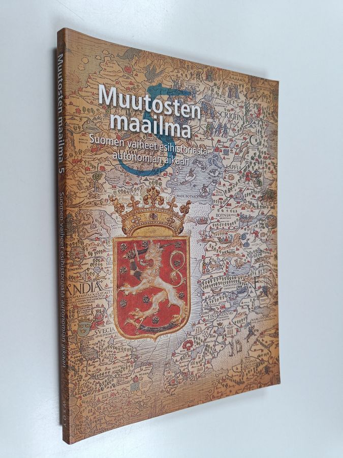 Muutosten maailma 5 : Suomen vaiheet esihistoriasta autonomian aikaan
