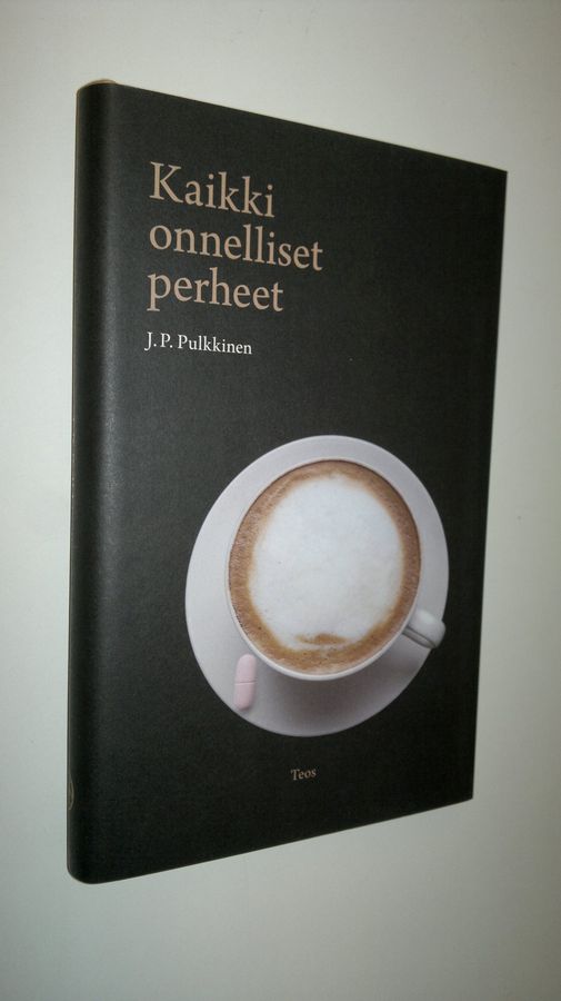 J. P. Pulkkinen : Kaikki onnelliset perheet