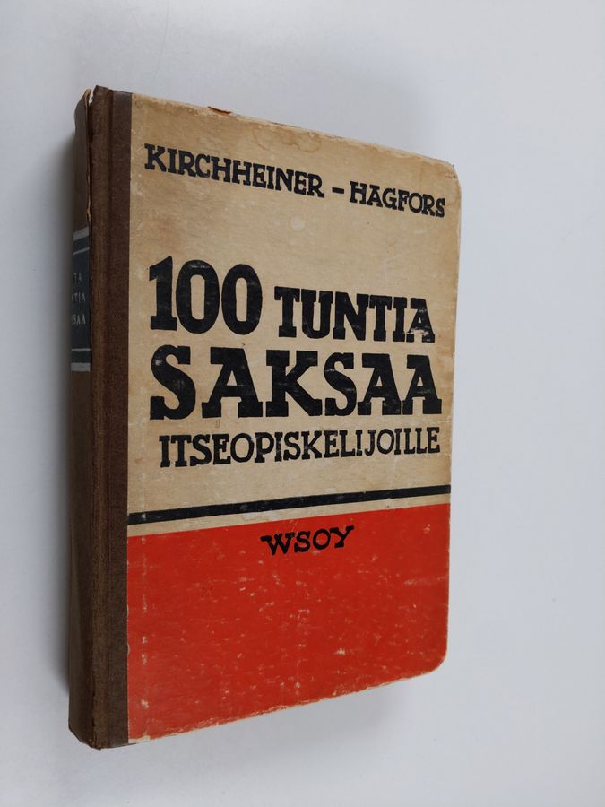 Kurt Kirchheiner : Sata tuntia saksaa : oppikirja aikuisille opiskelijoille : kielioppia, kirjoitusharjoituksia, puheharjoituksia ja sanasto