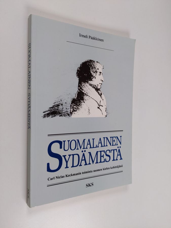 Irmeli Pääkkönen : Suomalainen sydämestä - Carl Niclas Keckmanin toiminta suomen kielen kehittäjänä