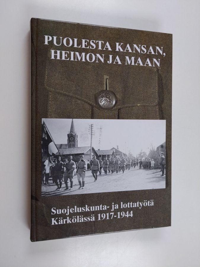 Alli Hosiaisluoma-Karppinen : Puolesta kansan, heimon ja maan : Kärkölän suojeluskunta- ja lottatyötä 1917-1944