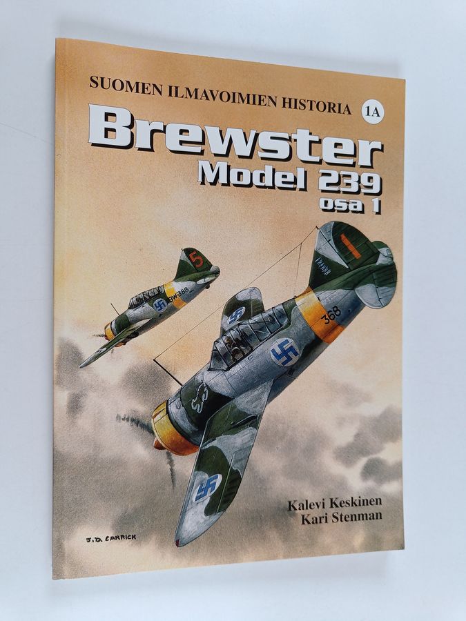 Kalevi Keskinen : Suomen ilmavoimien historia 1a : Brewster Model 239 : osa 1
