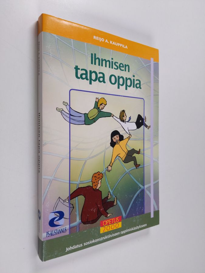 Reijo A. Kauppila : Ihmisen tapa oppia : johdatus sosiokonstruktiiviseen oppimiskäsitykseen