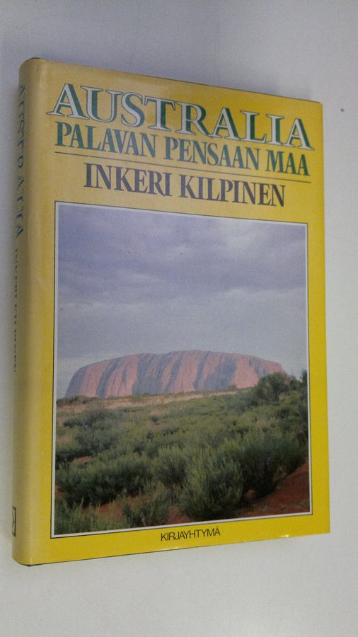 Inkeri Kilpinen : Australia : palavan pensaan maa (signeerattu)
