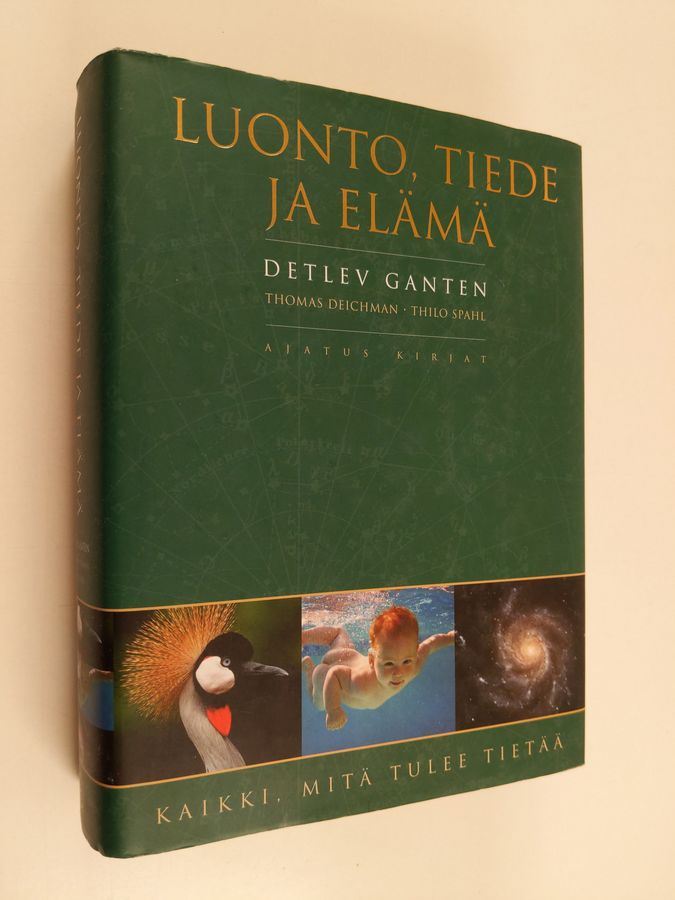 Detlev Ganten : Luonto, tiede ja elämä : kaikki, mitä tulee tietää