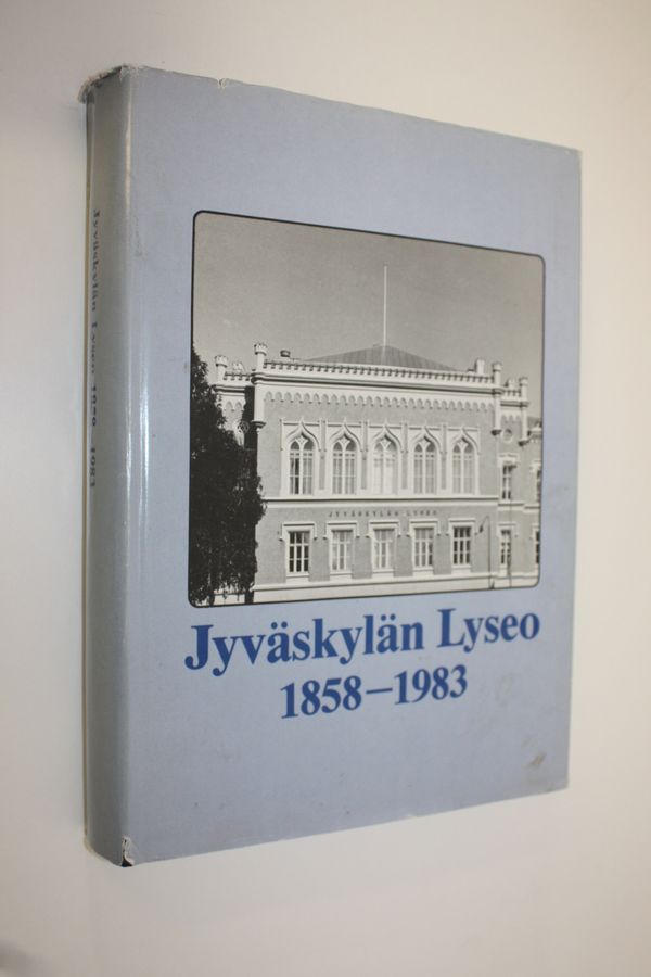 Eero (toim.) Mikkola : Jyväskylän lyseo 1858-1983