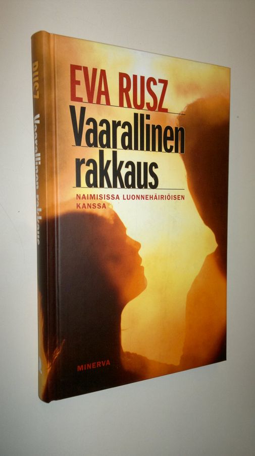 Eva Rusz : Vaarallinen rakkaus : naimisissa luonnehäiriöisen kanssa