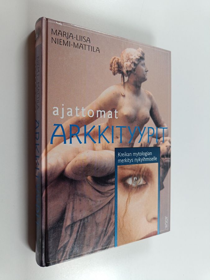 Marja-Liisa Niemi-Mattila : Ajattomat arkkityypit : Kreikan mytologian merkitys nykyihmiselle