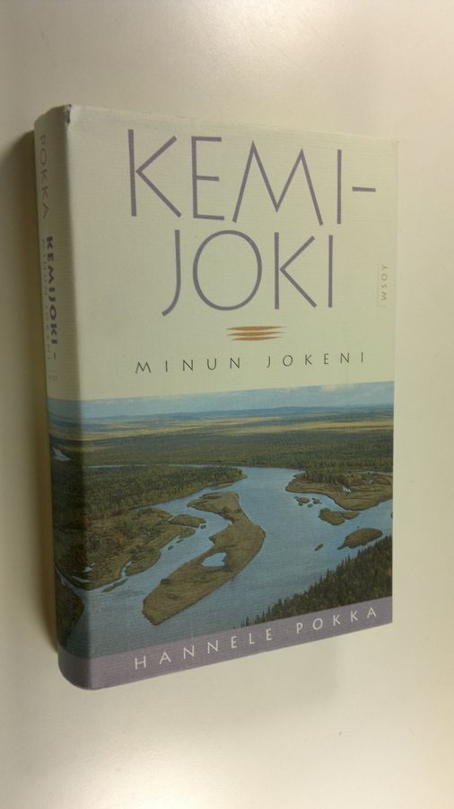 Hannele Pokka : Kemijoki, minun jokeni (signeerattu)