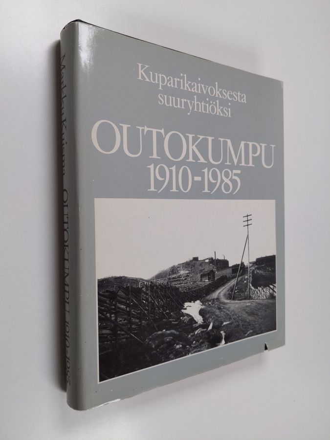 Markku Kuisma : Outokumpu 1910-1985 : kuparikaivoksesta suuryhtiöiksi