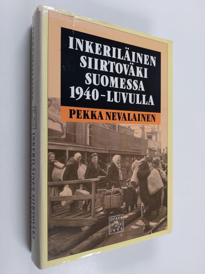 Pekka Nevalainen : Inkeriläinen siirtoväki Suomessa 1940-luvulla