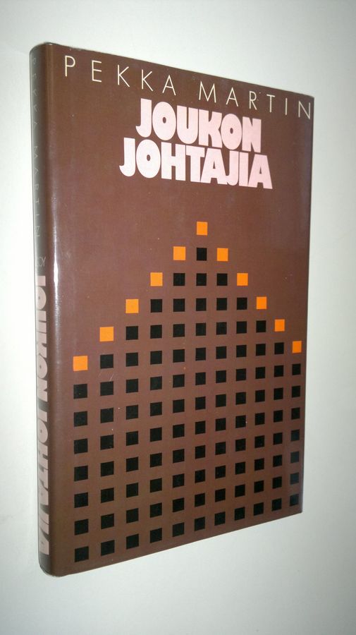 Pekka Martin : Joukon johtajia : näkemyksiä ja kokemuksia