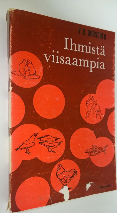 Vitus B. Dröscher : Ihmistä viisaampia : viettien, vaistojen ja aistien ihmeitä : 22 liitekuvaa, 40 piirrosta