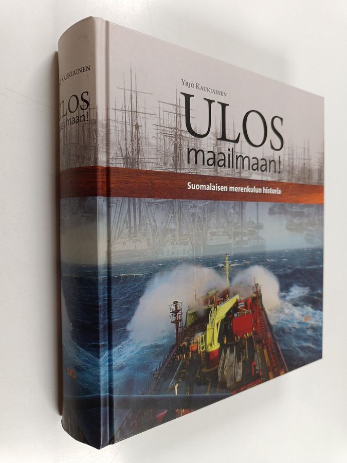 Yrjö Kaukiainen : Ulos maailmaan! - suomalaisen merenkulun historia