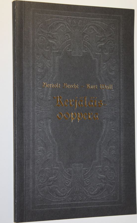 Bertolt Brecht : Kerjäläisooppera : Helsingin kaupunginteatterissa keväällä 2007