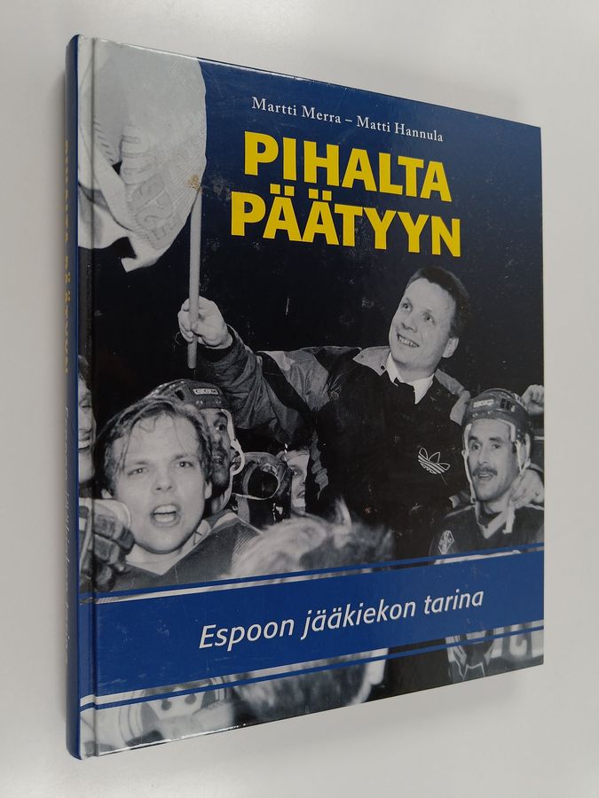 Martti Merra : Pihalta päätyyn : Espoon jääkiekon tarina