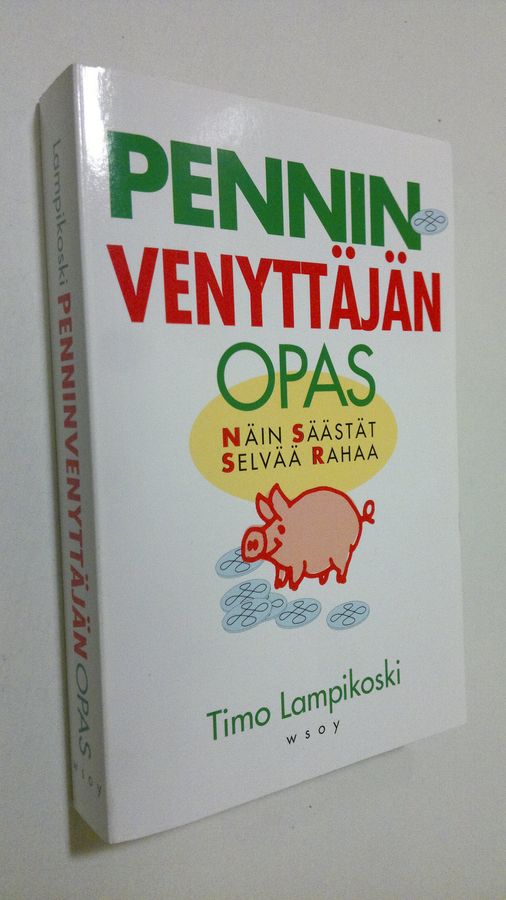 Timo Lampikoski : Penninvenyttäjän opas : näin säästät selvää rahaa