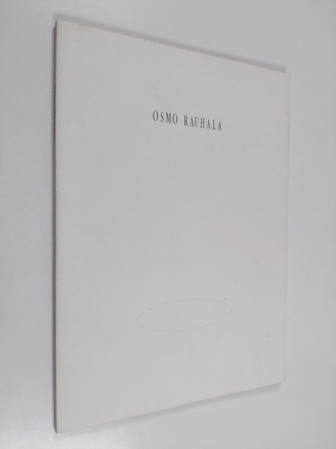 Osmo Rauhala : Osmo Rauhala : vuoden nuori taiteilija 1992 : 25.1.-8.3.1992, Tampereen taidemuseo = the young artist of the year 1992 : 25.1.-8.3.1992, Tampere Art Museum