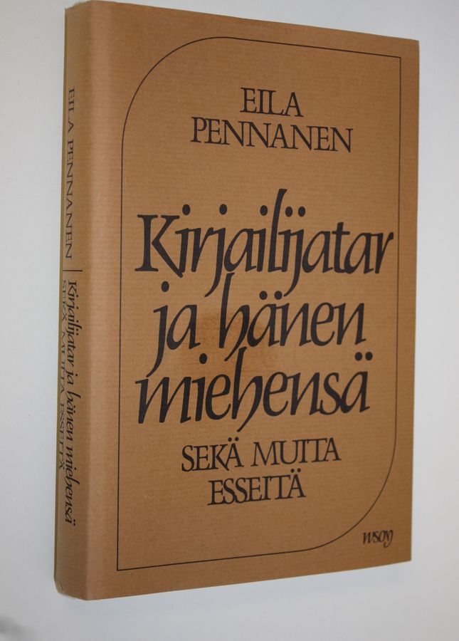 Eila Pennanen : Kirjailijatar ja hänen miehensä : sekä muita esseitä