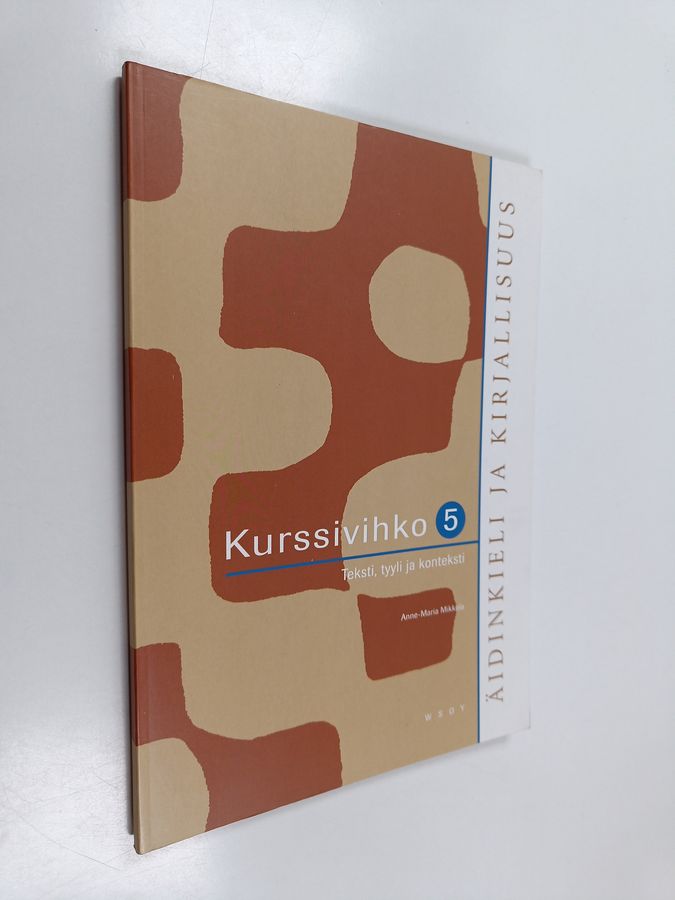 Anne-Maria Mikkola : Äidinkieli ja kirjallisuus 5 Kurssivihko : Teksti, tyyli ja konteksti