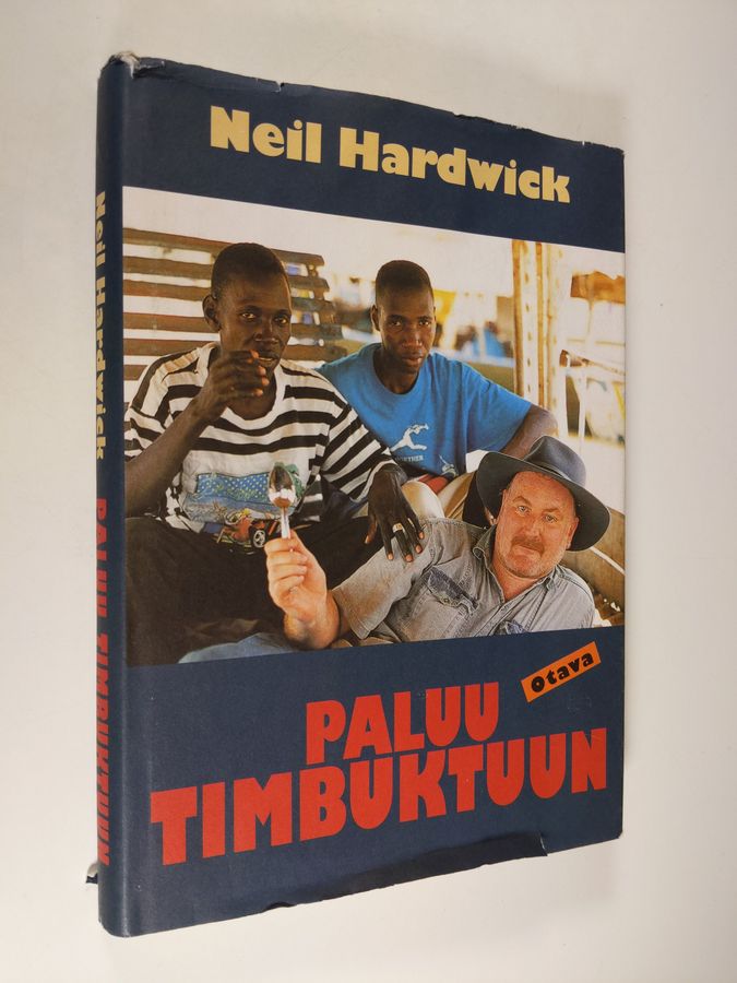 Neil Hardwick : Paluu Timbuktuun : mitä todella tapahtui