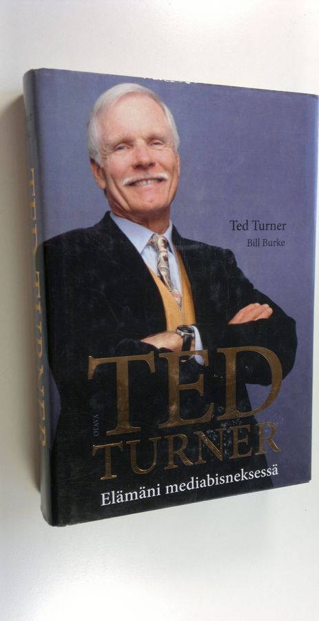 Ted Turner : Ted Turner : elämäni mediabisneksessä