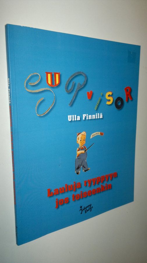 Ulla Finnilä : Supvisor : lauluja ryyppyyn jos toiseenkin