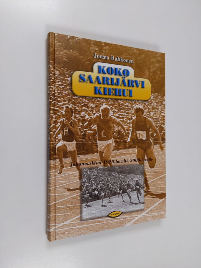 Jorma Rahkonen : Koko Saarijärvi kiehui : juhannuskisat 1920-luvulta 2000-luvulle