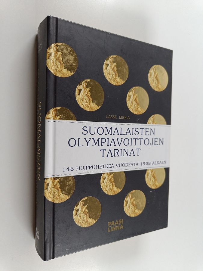Lasse Erola : Suomalaisten olympiavoittojen tarinat : 146 huippuhetkeä vuodesta 1908 alkaen